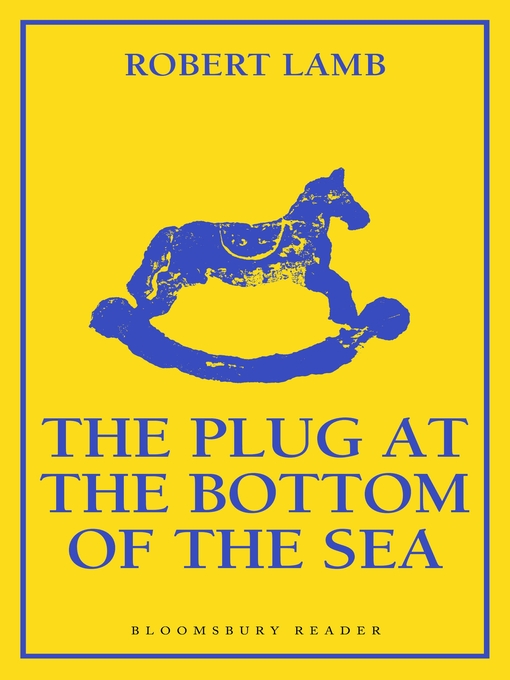 Title details for The Plug at the Bottom of the Sea by Robert Lamb - Available